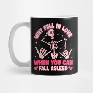 Why Fall In Love When You Can Fall Asleep Love Sucks Anti Love Mug